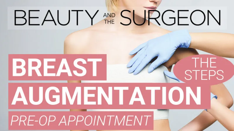 Breast Implant Pre-operative Appointment: The steps