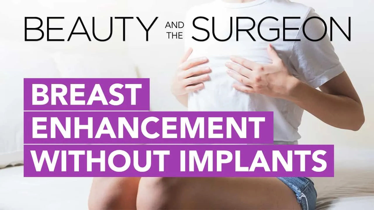 Breast Enhancement Without Implants – Beauty and the Surgeon Episode 83