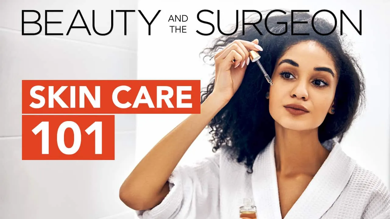Skin Care 101 – Beauty and the Surgeon Episode 86