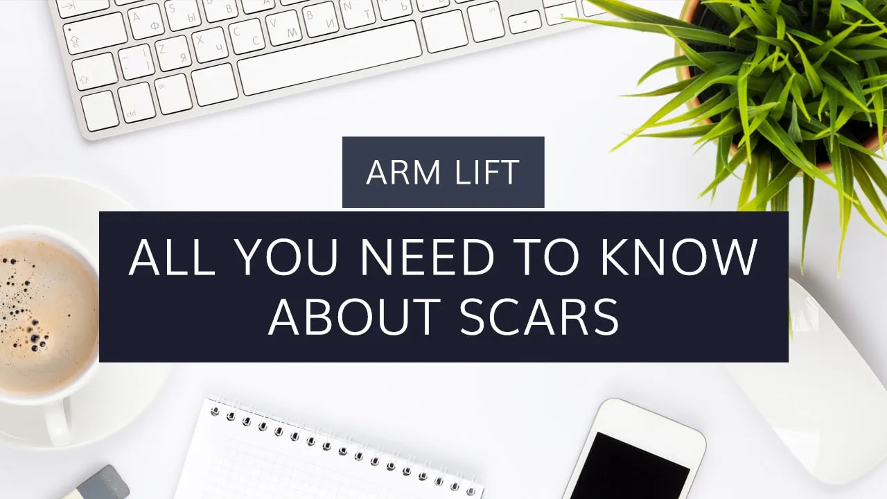 Arm Lift: All You need to Know About Scars