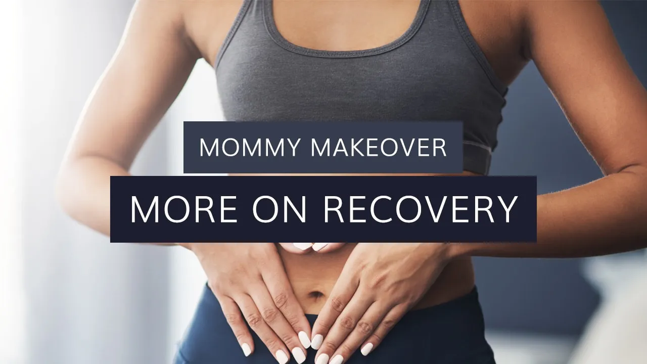 Mommy Makeover: More on Recovery