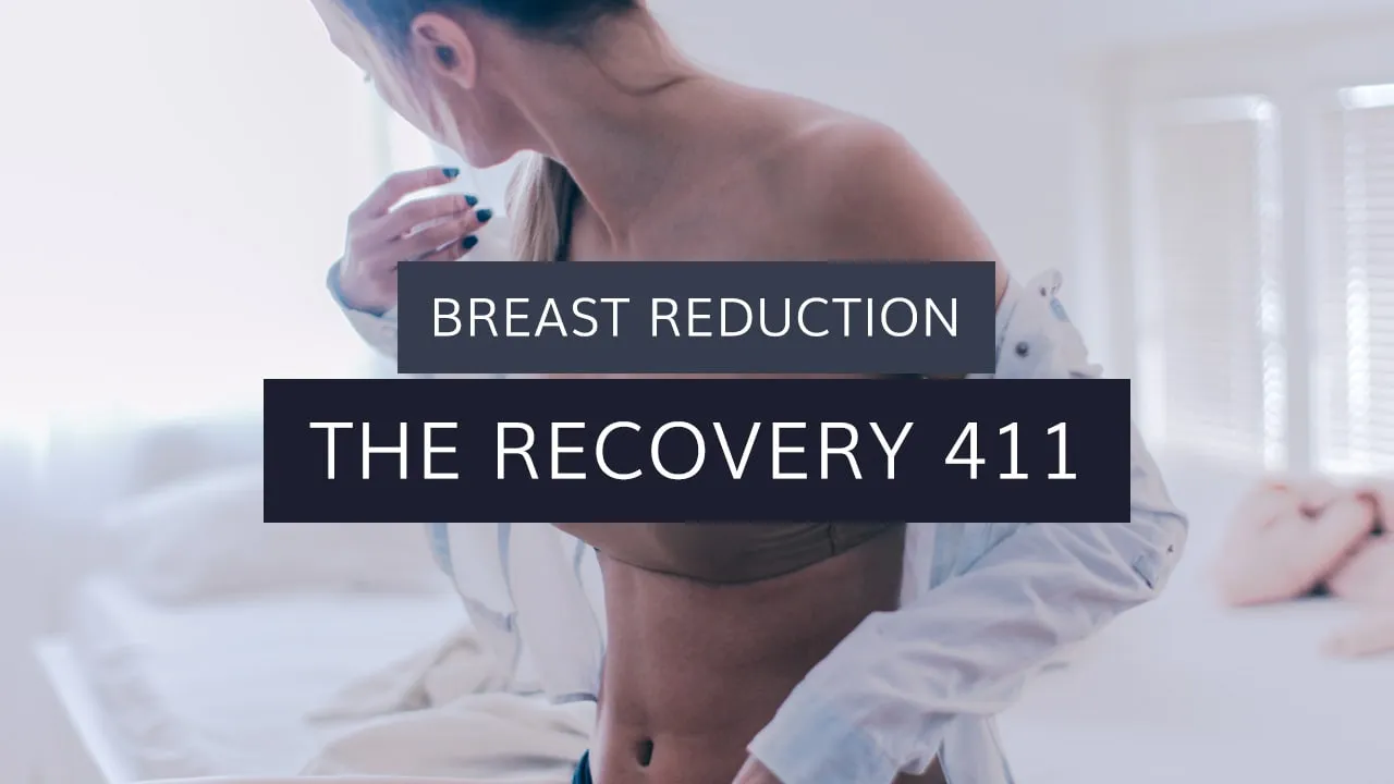 Breast Reduction: The Recovery 411