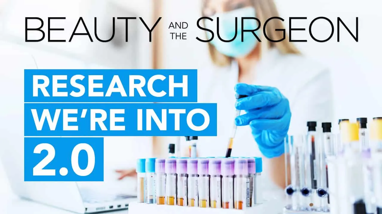 Research We’re Into 2.0 – Beauty and the Surgeon Episode 80