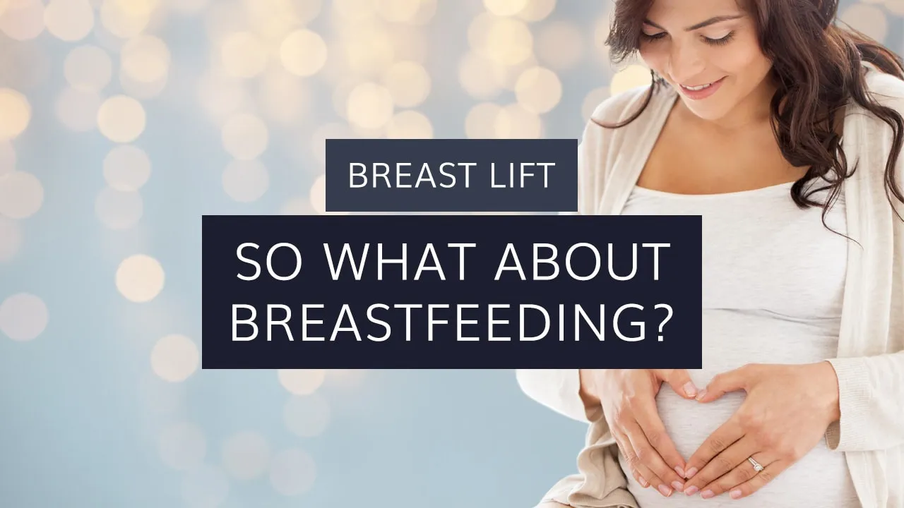 Breast Lift: So What About Breastfeeding?