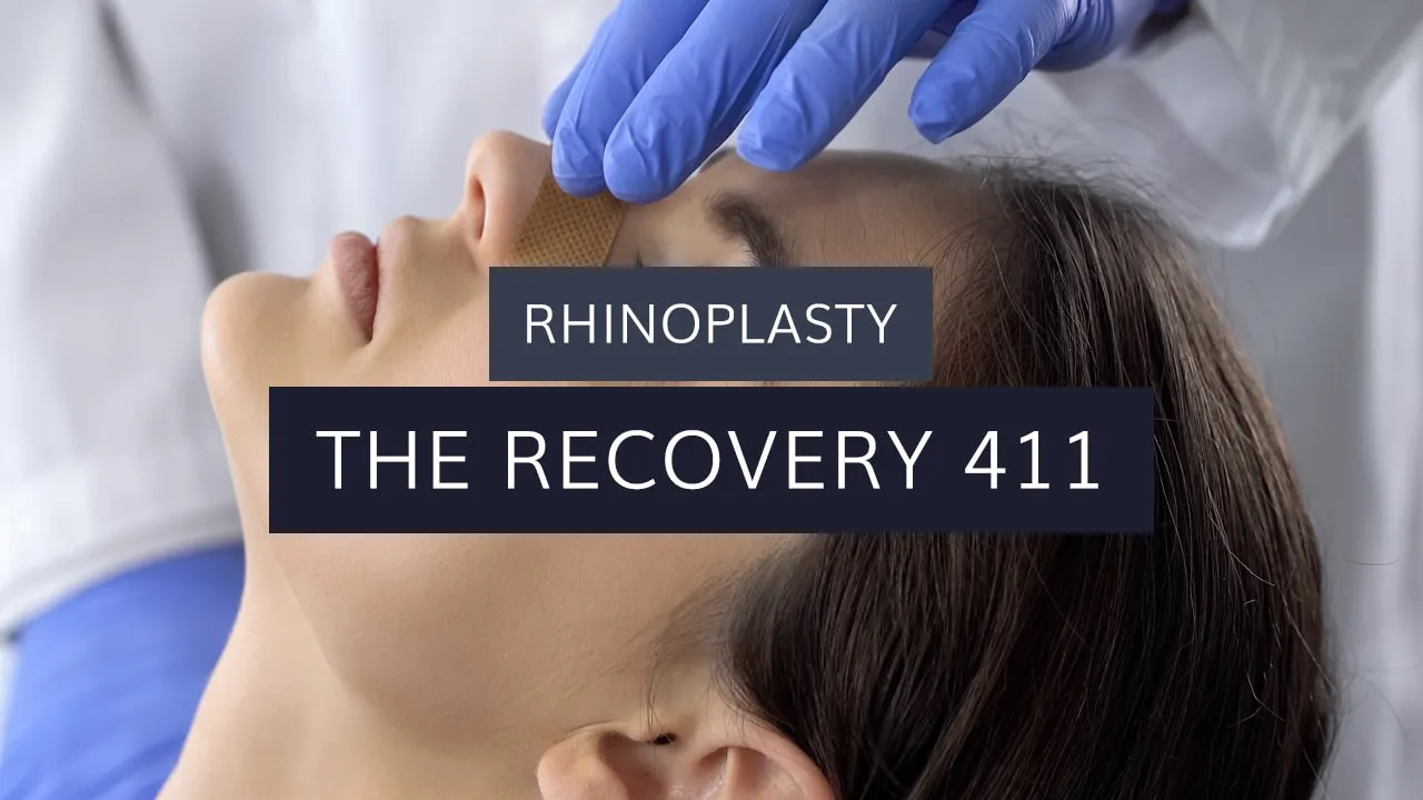 Rhinoplasty: The Recovery 411