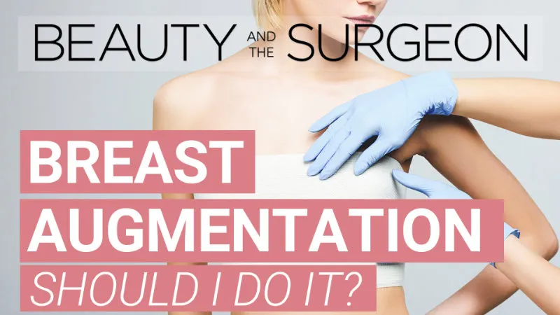 Breast Augmentation: Should I do it?
