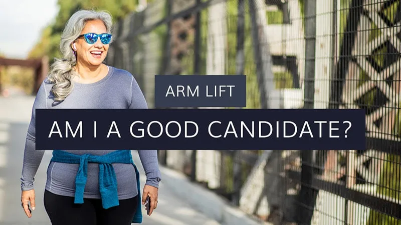 Arm Lift: Am I a good candidate?