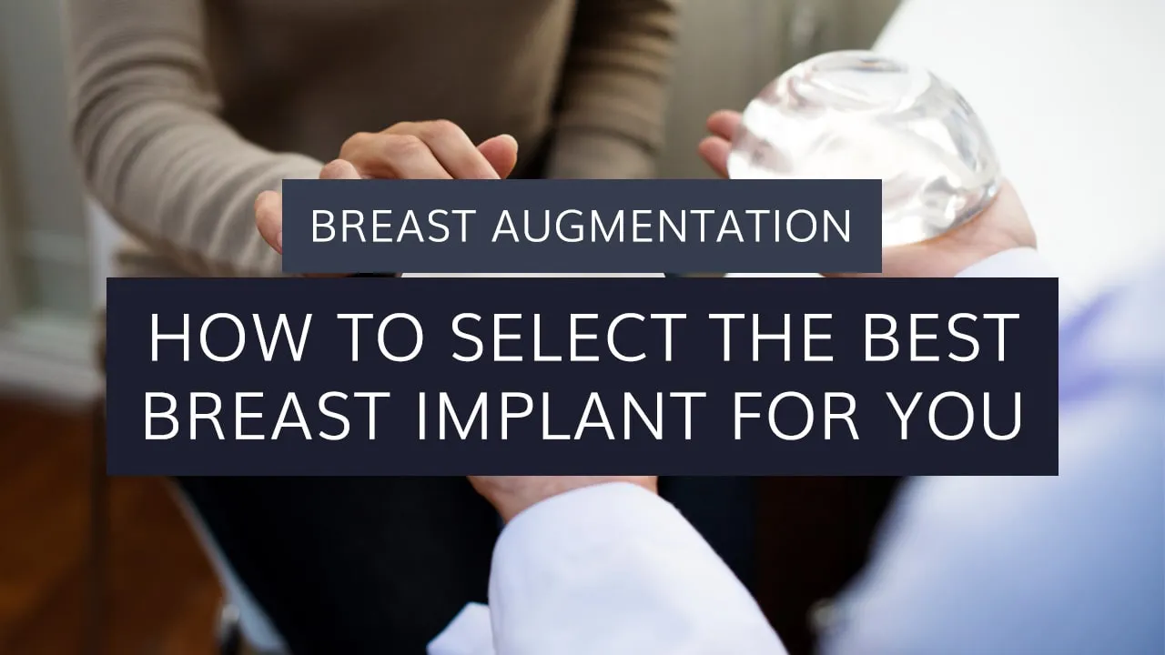 Breast Augmentation: How to Select the Best Breast Implant for You